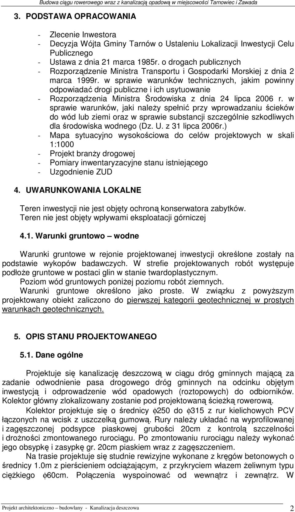 w sprawie warunków technicznych, jakim powinny odpowiadać drogi publiczne i ich usytuowanie - Rozporządzenia Ministra Środowiska z dnia 24 lipca 2006 r.