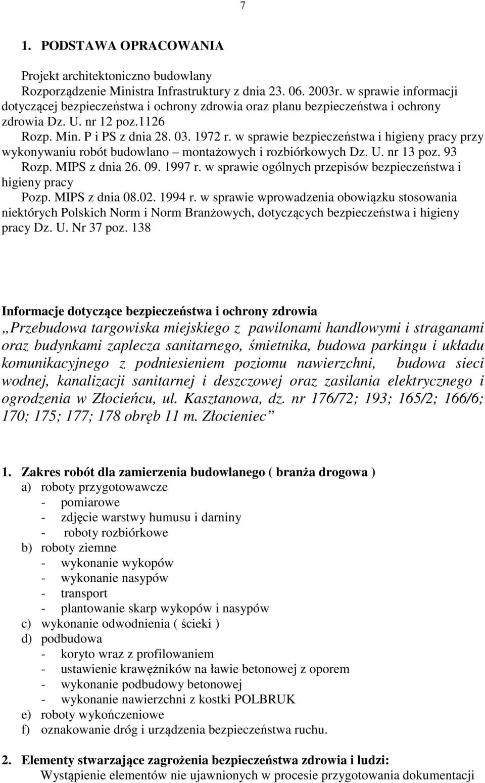 w sprawie bezpieczeństwa i higieny pracy przy wykonywaniu robót budowlano montażowych i rozbiórkowych Dz. U. nr 13 poz. 93 Rozp. MIPS z dnia 26. 09. 1997 r.