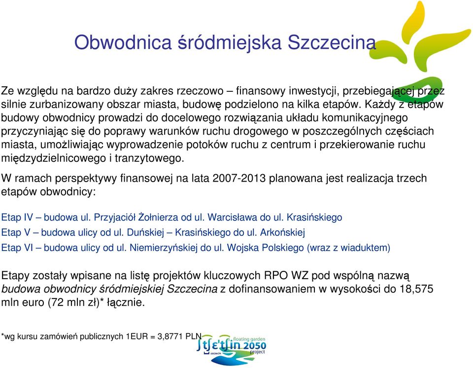 wyprowadzenie potoków ruchu z centrum i przekierowanie ruchu międzydzielnicowego i tranzytowego.