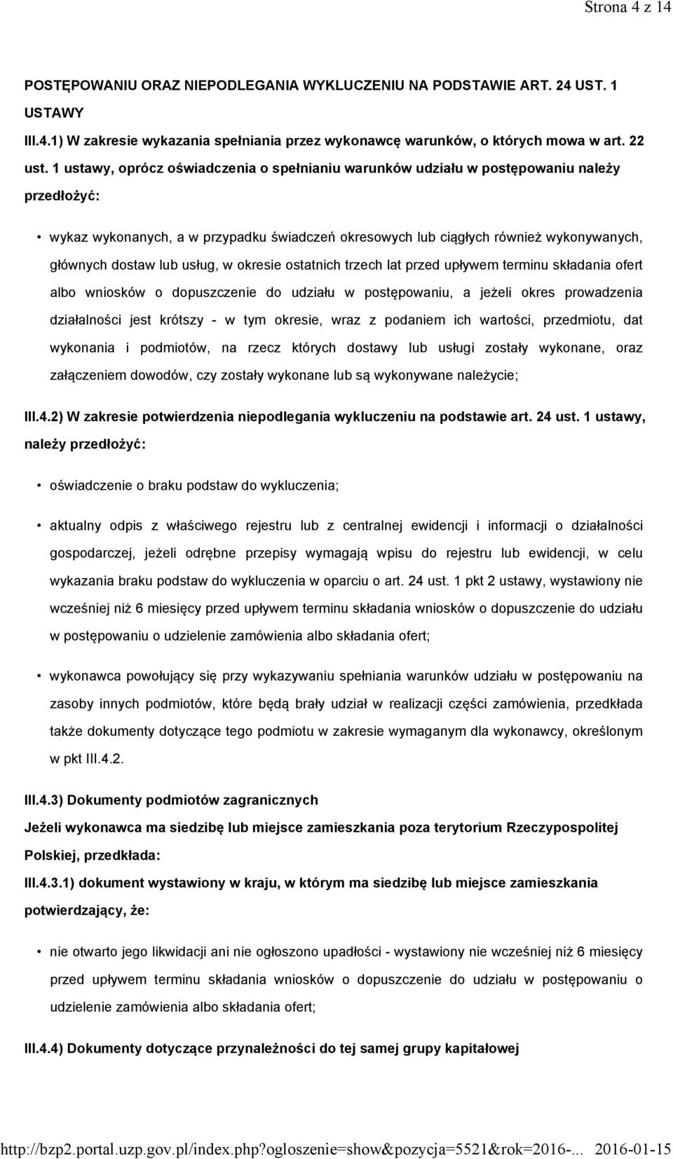lub usług, w okresie ostatnich trzech lat przed upływem terminu składania ofert albo wniosków o dopuszczenie do udziału w postępowaniu, a jeżeli okres prowadzenia działalności jest krótszy - w tym