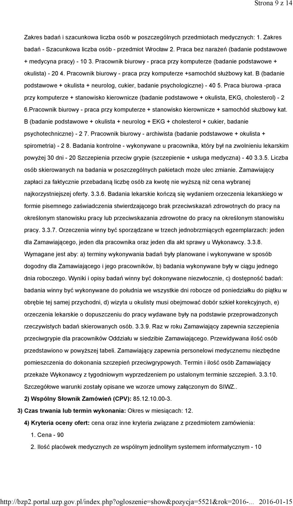 Pracownik biurowy - praca przy komputerze +samochód służbowy kat. B (badanie podstawowe + okulista + neurolog, cukier, badanie psychologiczne) - 40 5.