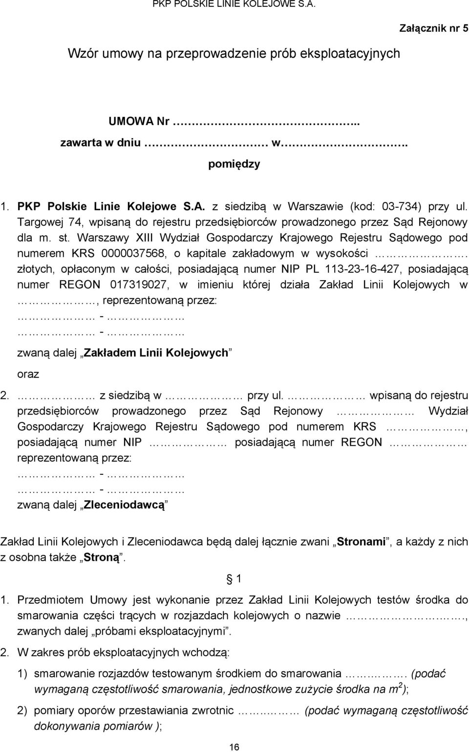 Warszawy XIII Wydział Gospodarczy Krajowego Rejestru Sądowego pod numerem KRS 0000037568, o kapitale zakładowym w wysokości.