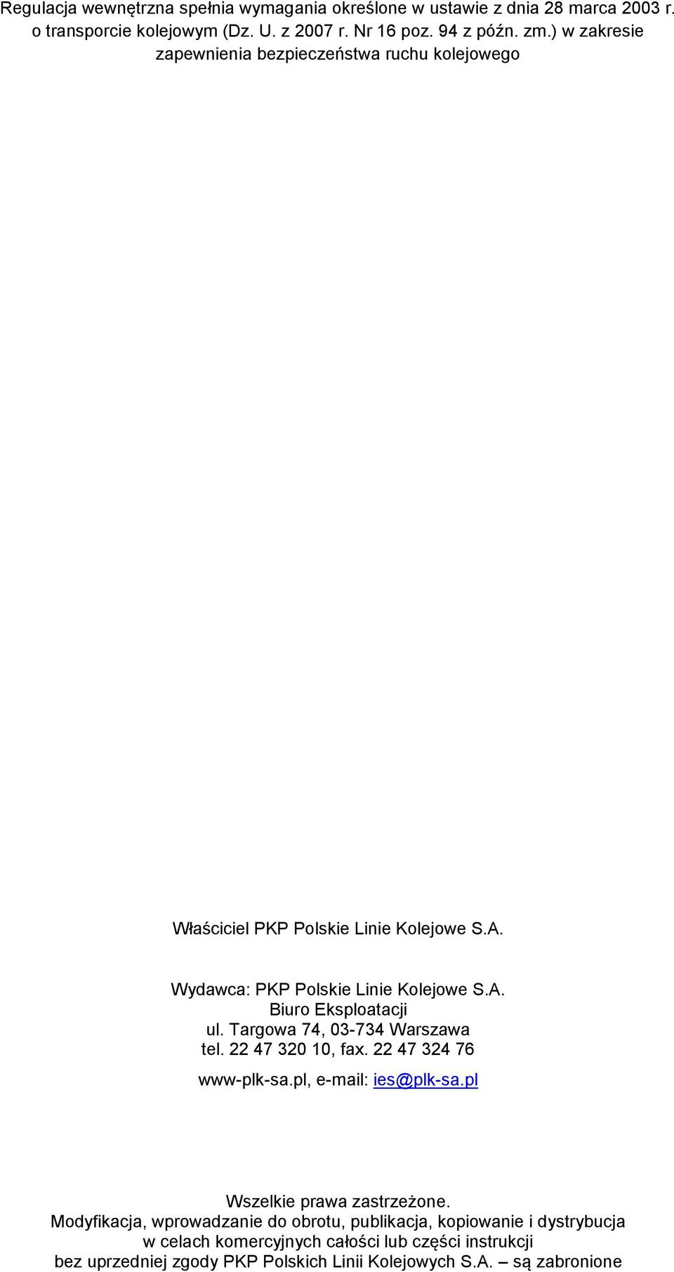Targowa 74, 03-734 Warszawa tel. 22 47 320 10, fax. 22 47 324 76 www-plk-sa.pl, e-mail: ies@plk-sa.pl Wszelkie prawa zastrzeżone.