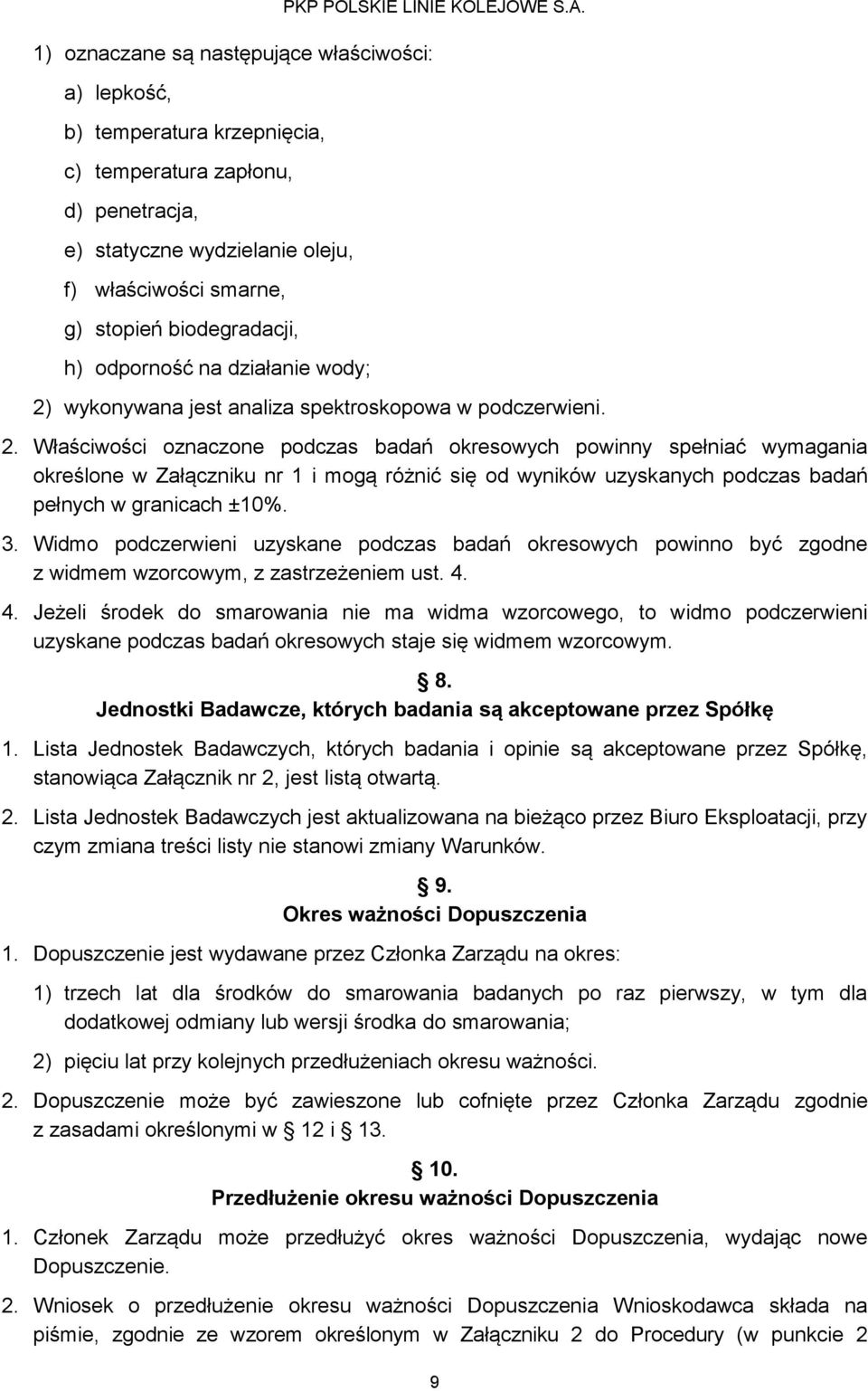 wykonywana jest analiza spektroskopowa w podczerwieni. 2.