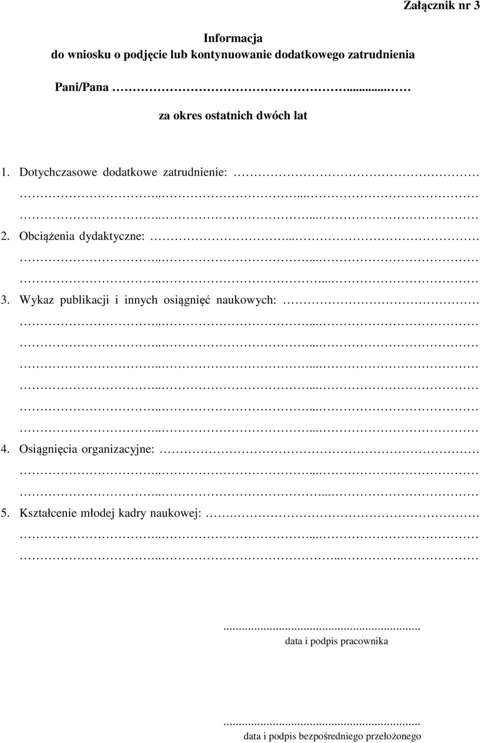 Obciążenia dydaktyczne:........ 3. Wykaz publikacji i innych osiągnięć naukowych: 4.