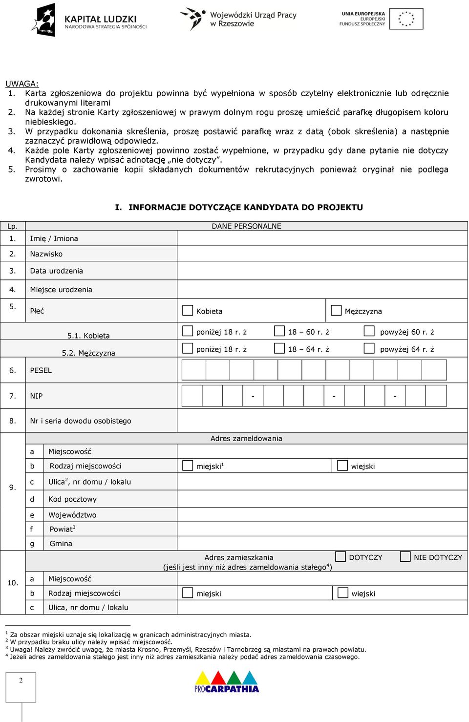 W przypadku dokonania skreślenia, proszę postawić parafkę wraz z datą (obok skreślenia) a następnie zaznaczyć prawidłową odpowiedz. 4.