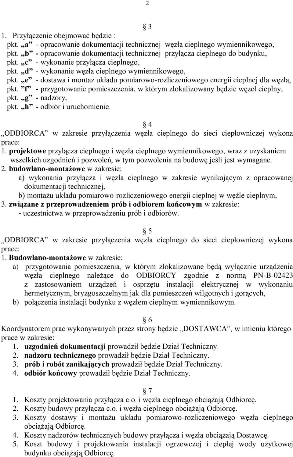 f - przygotowanie pomieszczenia, w którym zlokalizowany będzie węzeł cieplny, pkt. g - nadzory, pkt. h - odbiór i uruchomienie.
