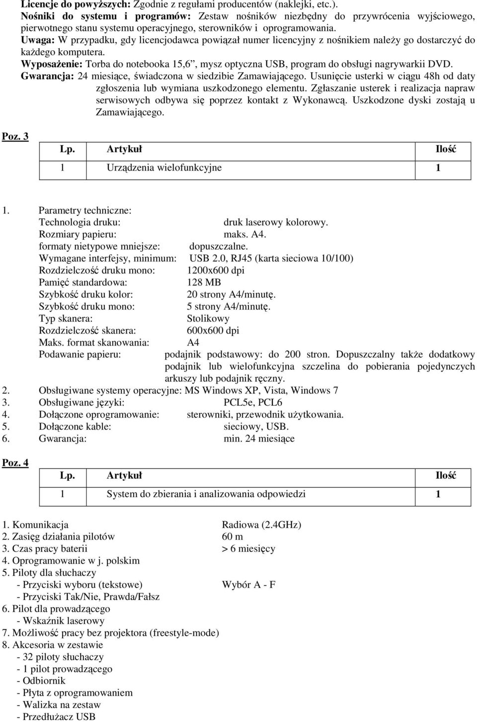 Uwaga: W przypadku, gdy licencjodawca powiązał numer licencyjny z nośnikiem należy go dostarczyć do każdego komputera.