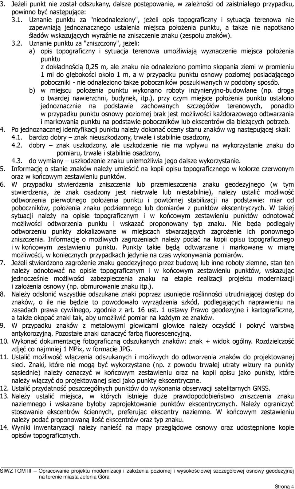 na zniszczenie znaku (zespołu znaków). 3.2.
