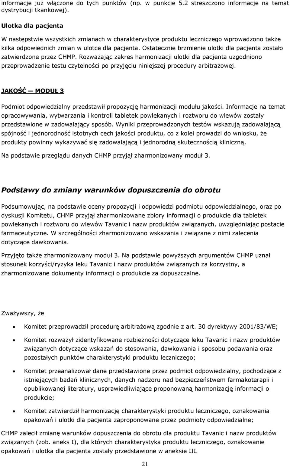 Ostatecznie brzmienie ulotki dla pacjenta zostało zatwierdzone przez CHMP.