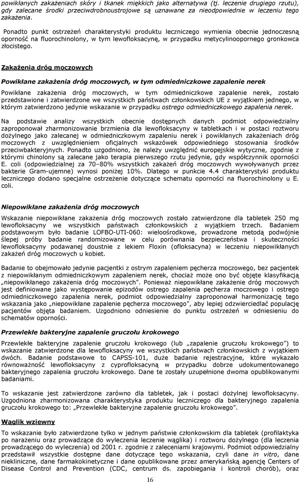 Zakażenia dróg moczowych Powikłane zakażenia dróg moczowych, w tym odmiedniczkowe zapalenie nerek Powikłane zakażenia dróg moczowych, w tym odmiedniczkowe zapalenie nerek, zostało przedstawione i