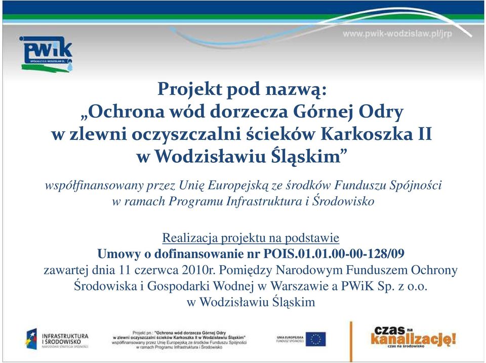 Realizacja projektu na podstawie Umowy o dofinansowanie nr POIS.01.01.00-00-128/09 zawartej dnia 11 czerwca 2010r.