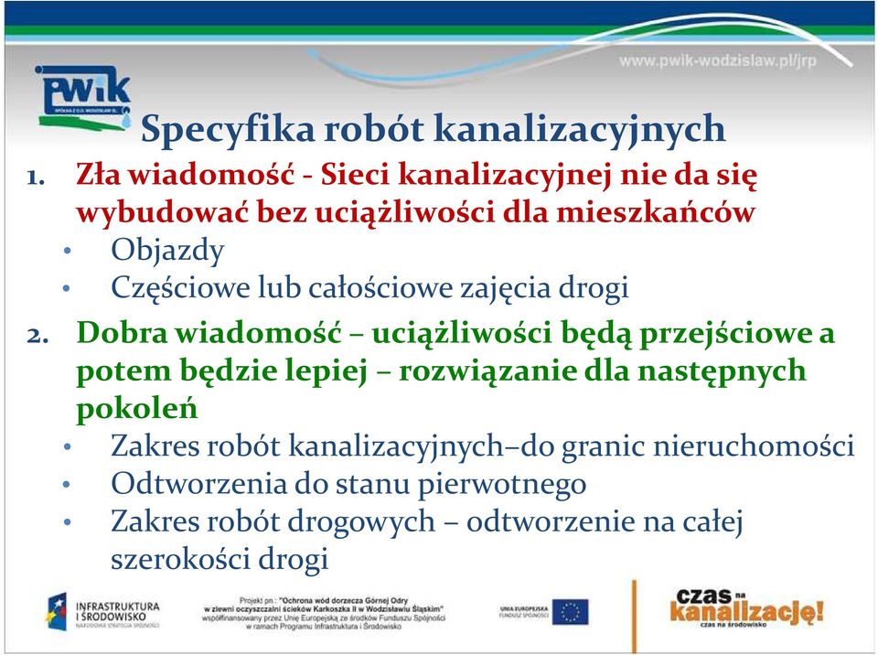 całościowe zajęcia drogi 2. Dobra wiadomość uciążliwości będą przejściowe a 2.