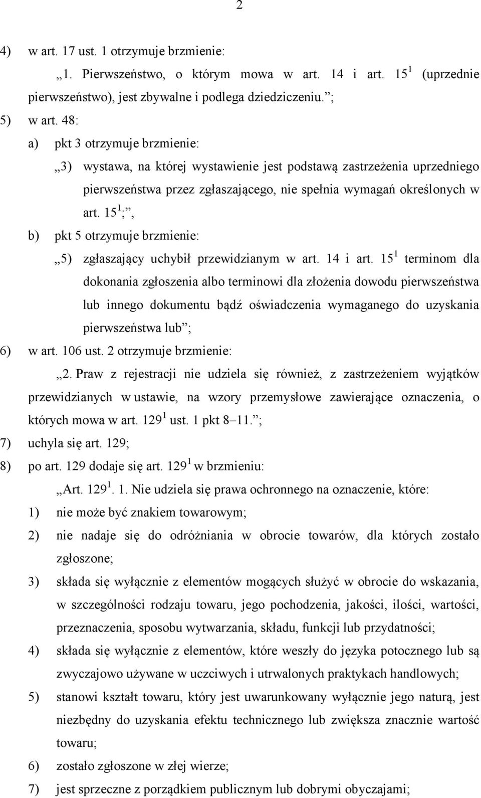 15 1 ;, b) pkt 5 otrzymuje brzmienie: 5) zgłaszający uchybił przewidzianym w art. 14 i art.