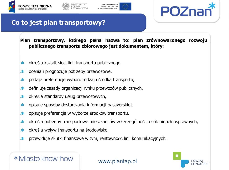 publicznego, ocenia i prognozuje potrzeby przewozowe, podaje preferencje wyboru rodzaju środka transportu, definiuje zasady organizacji rynku przewozów publicznych, określa