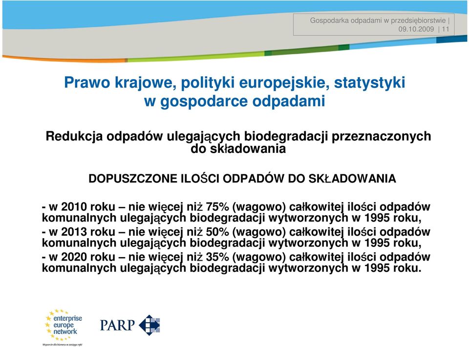 składowania DOPUSZCZONE ILOŚCI ODPADÓW DO SKŁADOWANIA - w 2010 roku nie więcej niż 75% (wagowo) całkowitej ilości odpadów komunalnych ulegających