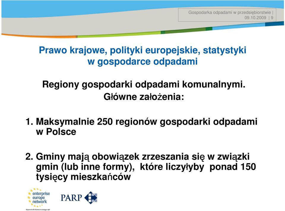 Regiony gospodarki odpadami komunalnymi. Główne założenia: 1.