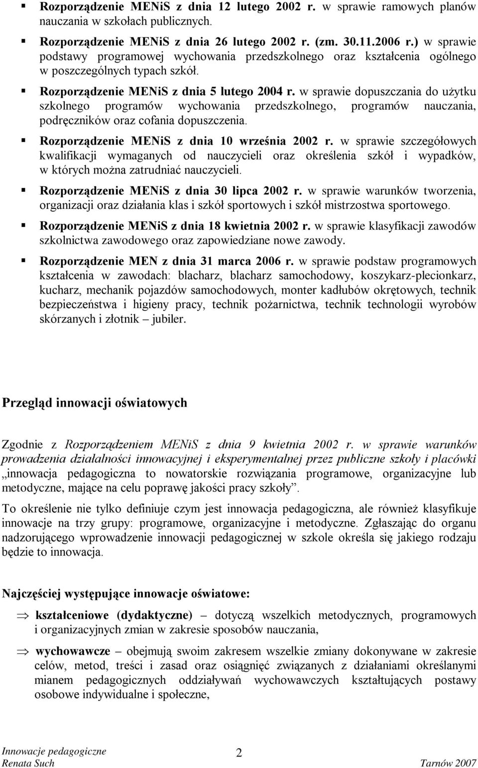 w sprawie dopuszczania do użytku szkolnego programów wychowania przedszkolnego, programów nauczania, podręczników oraz cofania dopuszczenia. Rozporządzenie MENiS z dnia 10 września 2002 r.
