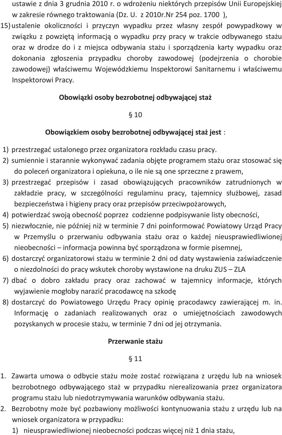 odbywania stażu i sporządzenia karty wypadku oraz dokonania zgłoszenia przypadku choroby zawodowej (podejrzenia o chorobie zawodowej) właściwemu Wojewódzkiemu Inspektorowi Sanitarnemu i właściwemu