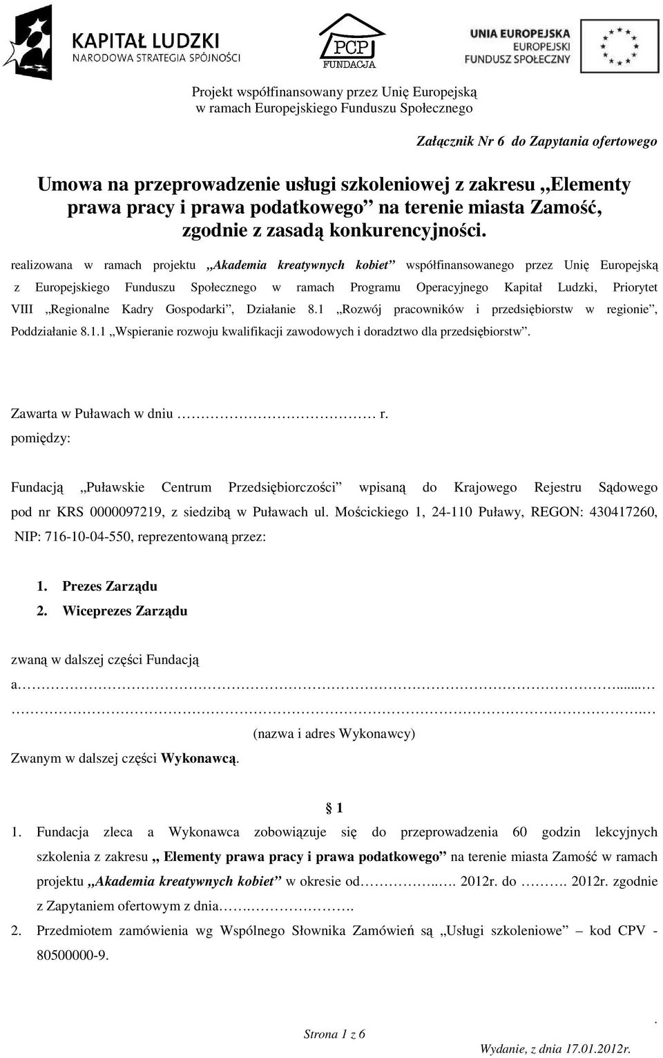 Regionalne Kadry Gospodarki, Działanie 81 Rozwój pracowników i przedsiębiorstw w regionie, Poddziałanie 811 Wspieranie rozwoju kwalifikacji zawodowych i doradztwo dla przedsiębiorstw Zawarta w