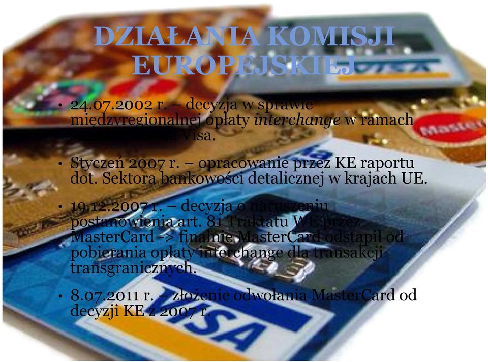 opracowanie przez KE raportu dot. Sektora bankowości detalicznej w krajach UE. 19.12.2007 r.