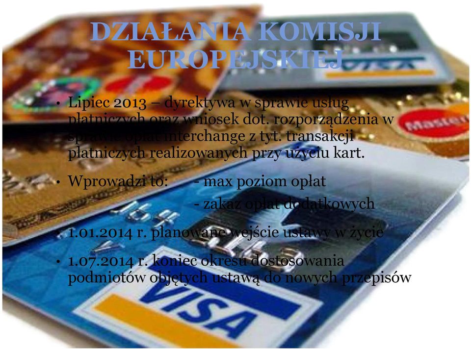 transakcji płatniczych realizowanych przy użyciu kart. Wprowadzi to: 1.01.2014 r.