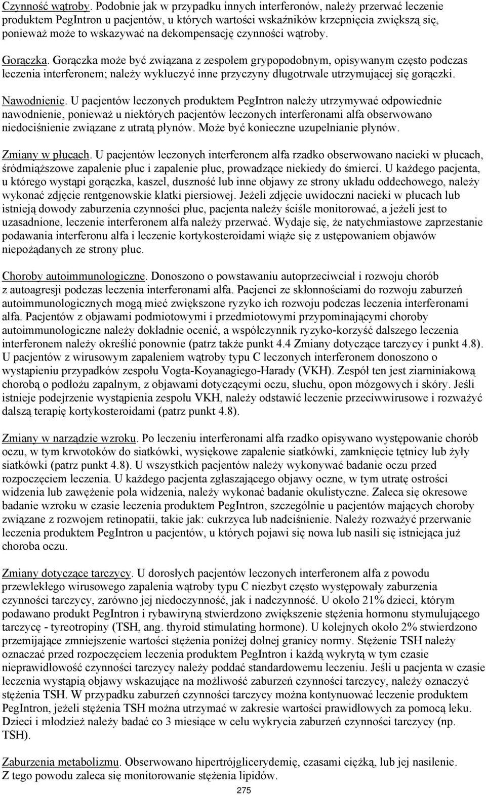 dekompensację czynności wątroby. Gorączka.