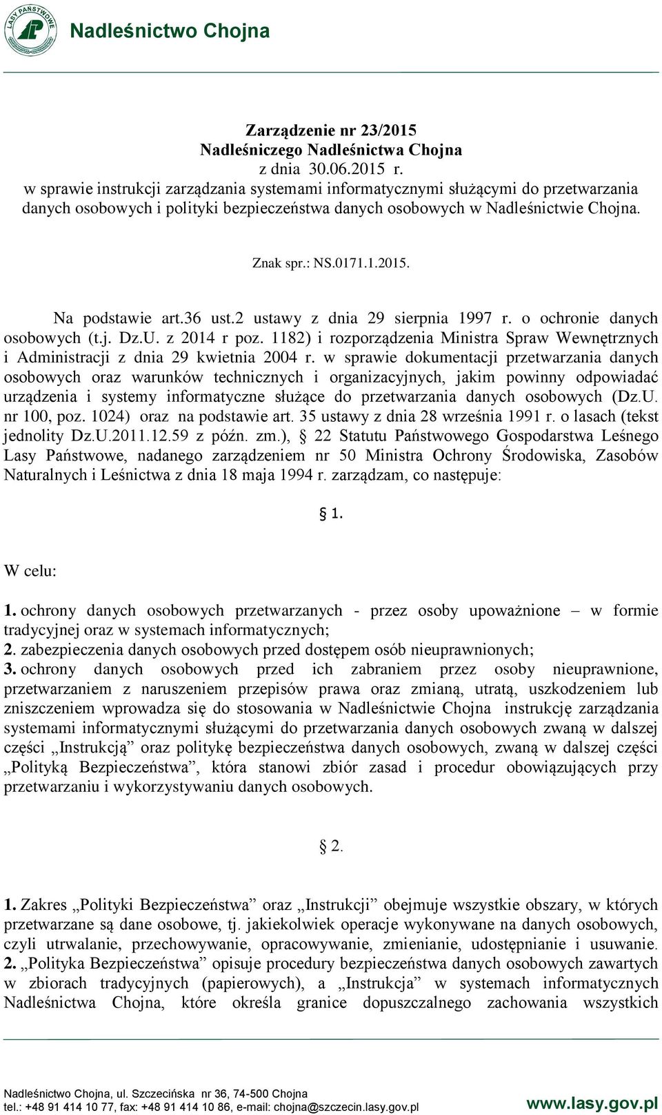 Na podstawie art.36 ust.2 ustawy z dnia 29 sierpnia 1997 r. o ochronie danych osobowych (t.j. Dz.U. z 2014 r poz.
