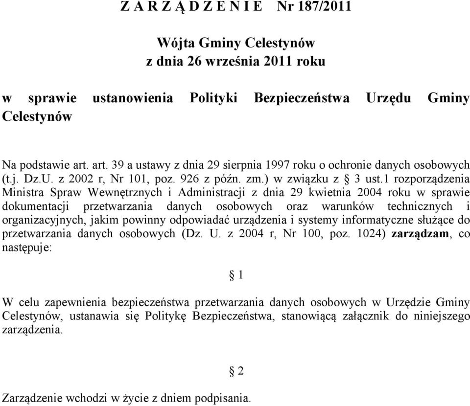 1 rozporządzenia Ministra Spraw Wewnętrznych i Administracji z dnia 29 kwietnia 2004 roku w sprawie dokumentacji przetwarzania danych osobowych oraz warunków technicznych i organizacyjnych, jakim