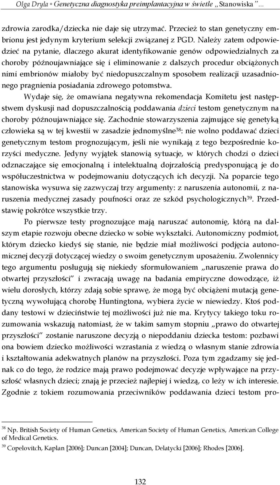 niedopuszczalnym sposobem realizacji uzasadnionego pragnienia posiadania zdrowego potomstwa.