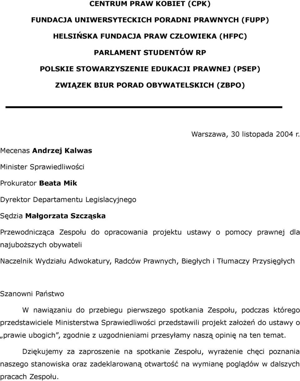 Mecenas Andrzej Kalwas Minister Sprawiedliwości Prokurator Beata Mik Dyrektor Departamentu Legislacyjnego Sędzia Małgorzata Szcząska Przewodnicząca Zespołu do opracowania projektu ustawy o pomocy