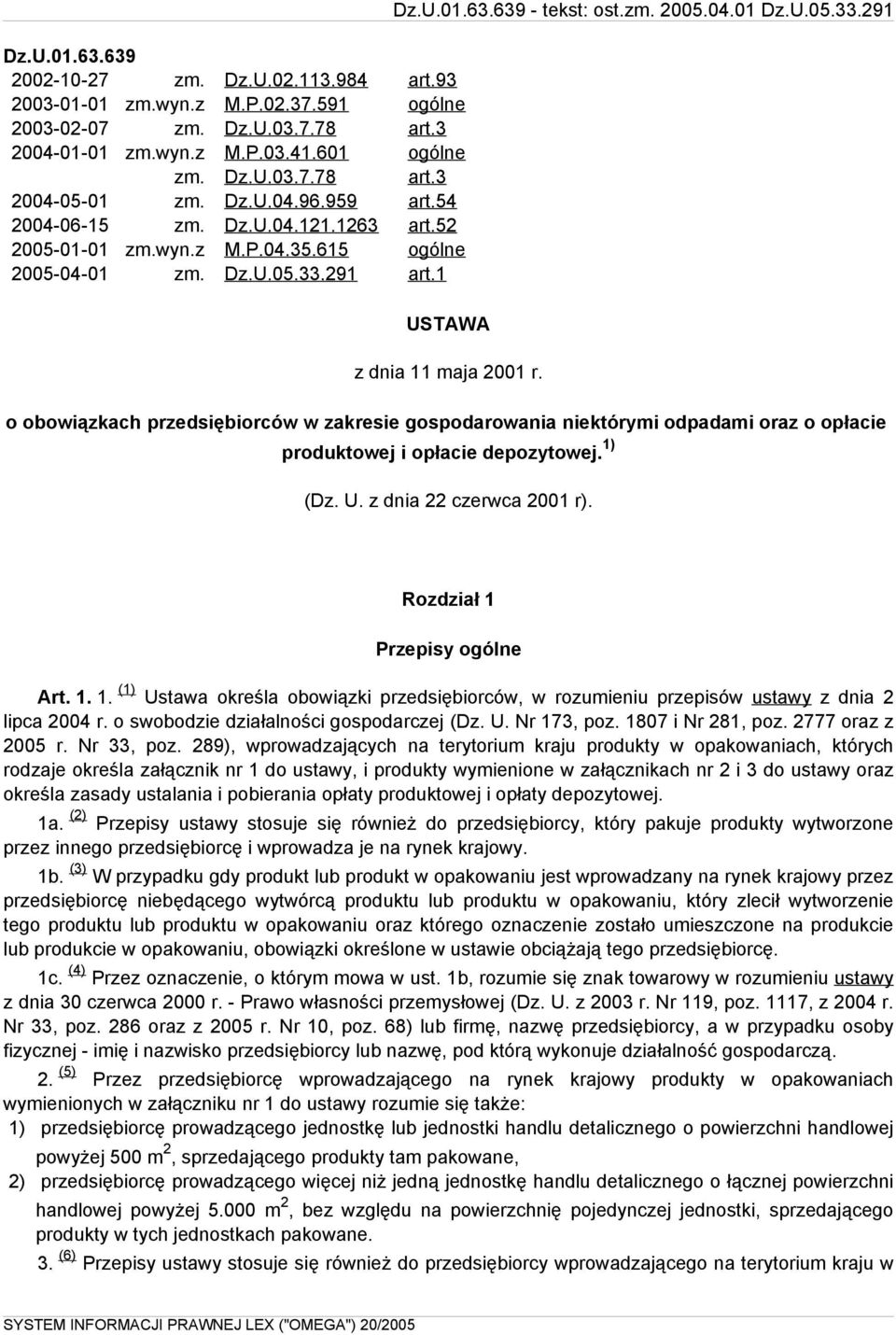 o obowiązkach przedsiębiorców w zakresie gospodarowania niektórymi odpadami oraz o opłacie produktowej i opłacie depozytowej. 1)