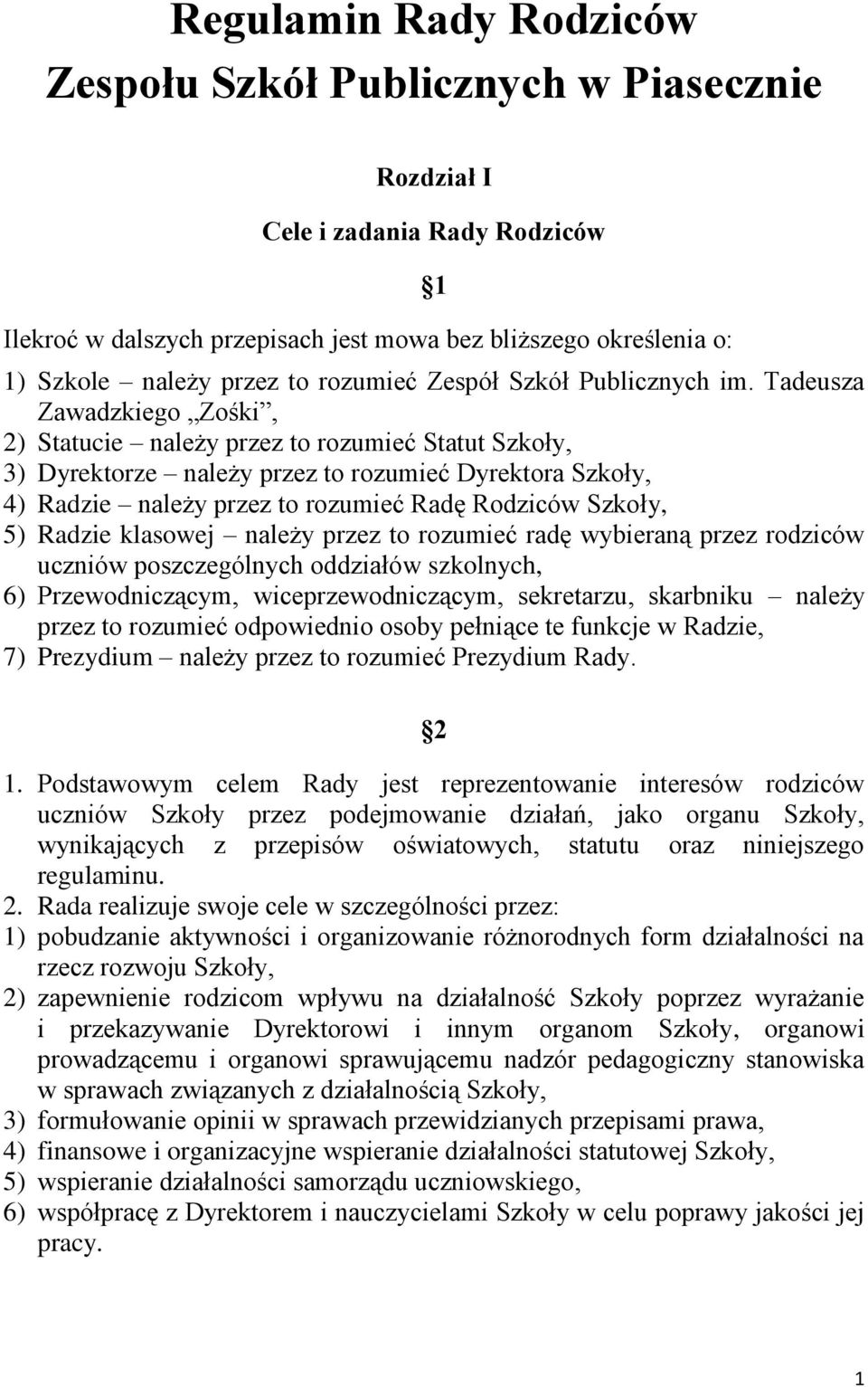 Tadeusza Zawadzkiego Zośki, 2) Statucie należy przez to rozumieć Statut Szkoły, 3) Dyrektorze należy przez to rozumieć Dyrektora Szkoły, 4) Radzie należy przez to rozumieć Radę Rodziców Szkoły, 5)