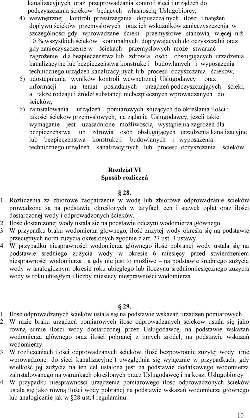 oczyszczalni oraz gdy zanieczyszczenie w ściekach przemysłowych może stwarzać zagrożenie dla bezpieczeństwa lub zdrowia osób obsługujących urządzenia kanalizacyjne lub bezpieczeństwa konstrukcji