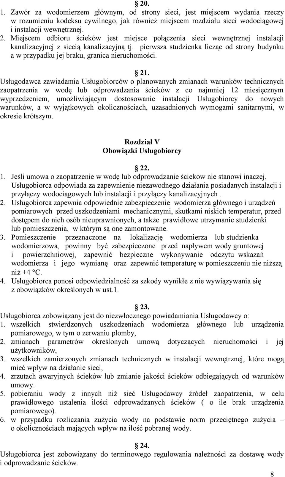 pierwsza studzienka licząc od strony budynku a w przypadku jej braku, granica nieruchomości. 21.