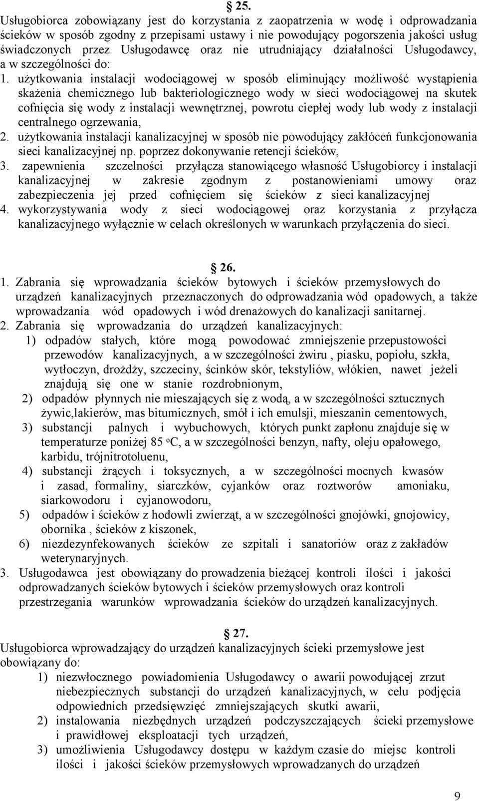 użytkowania instalacji wodociągowej w sposób eliminujący możliwość wystąpienia skażenia chemicznego lub bakteriologicznego wody w sieci wodociągowej na skutek cofnięcia się wody z instalacji