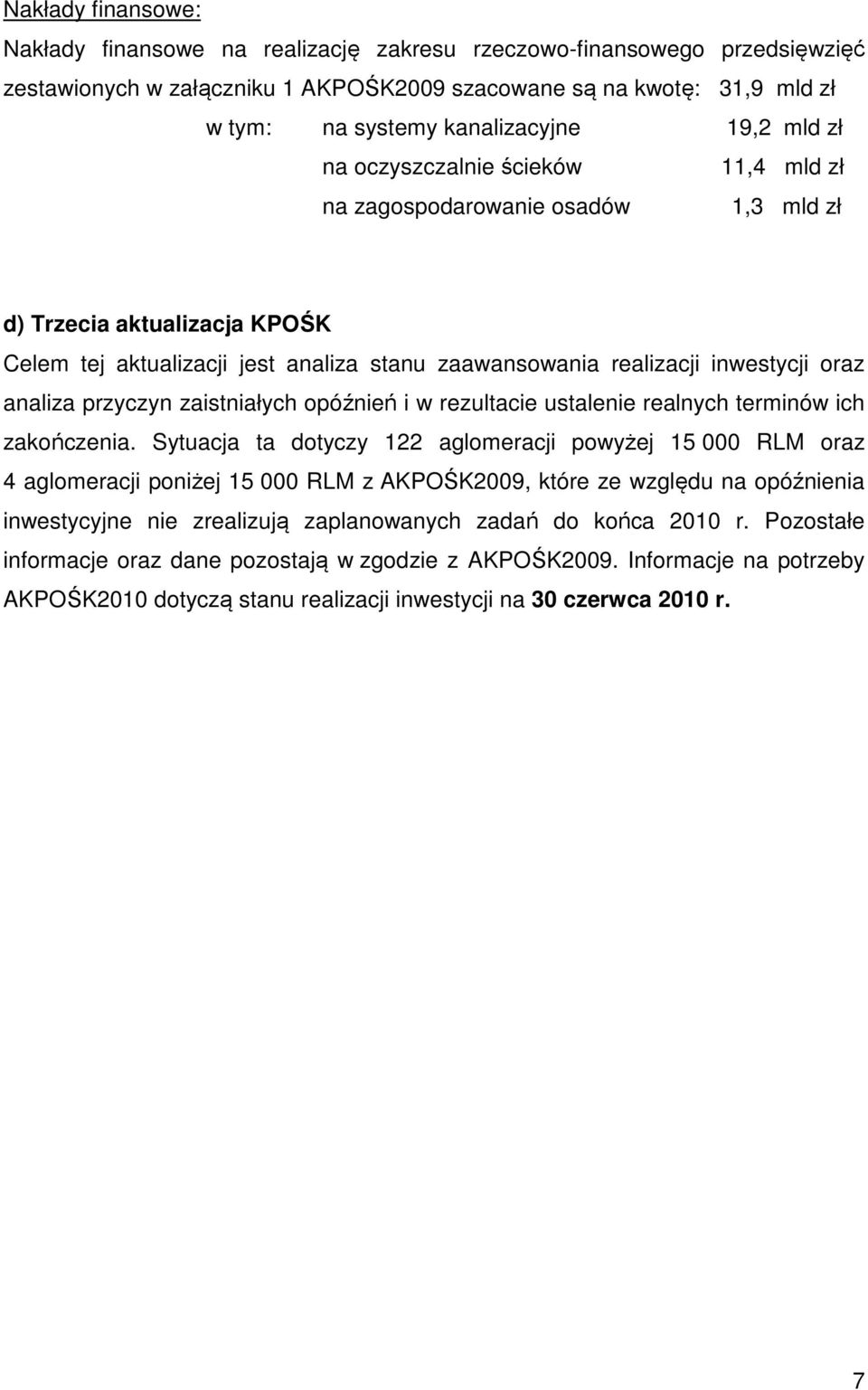 analiza przyczyn zaistniałych opóźnień i w rezultacie ustalenie realnych terminów ich zakończenia.