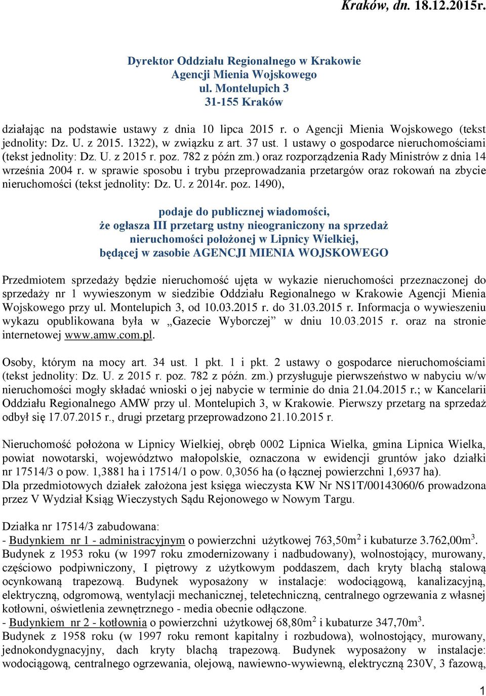 ) oraz rozporządzenia Rady Ministrów z dnia 14 września 2004 r. w sprawie sposobu i trybu przeprowadzania przetargów oraz rokowań na zbycie nieruchomości (tekst jednolity: Dz. U. z 2014r. poz.