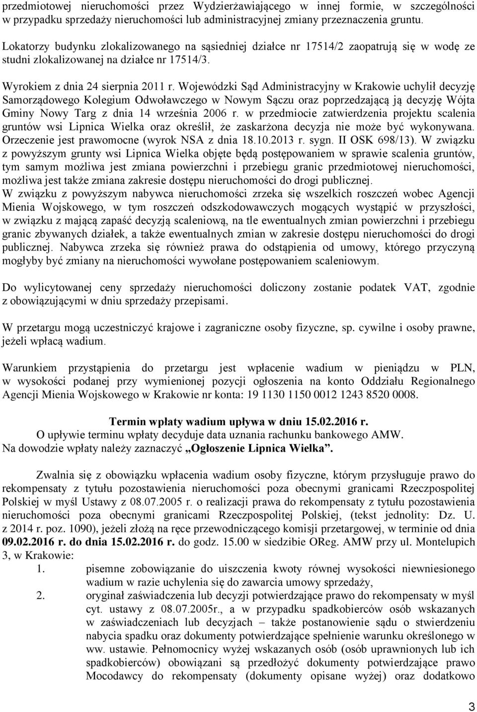Wojewódzki Sąd Administracyjny w Krakowie uchylił decyzję Samorządowego Kolegium Odwoławczego w Nowym Sączu oraz poprzedzającą ją decyzję Wójta Gminy Nowy Targ z dnia 14 września 2006 r.