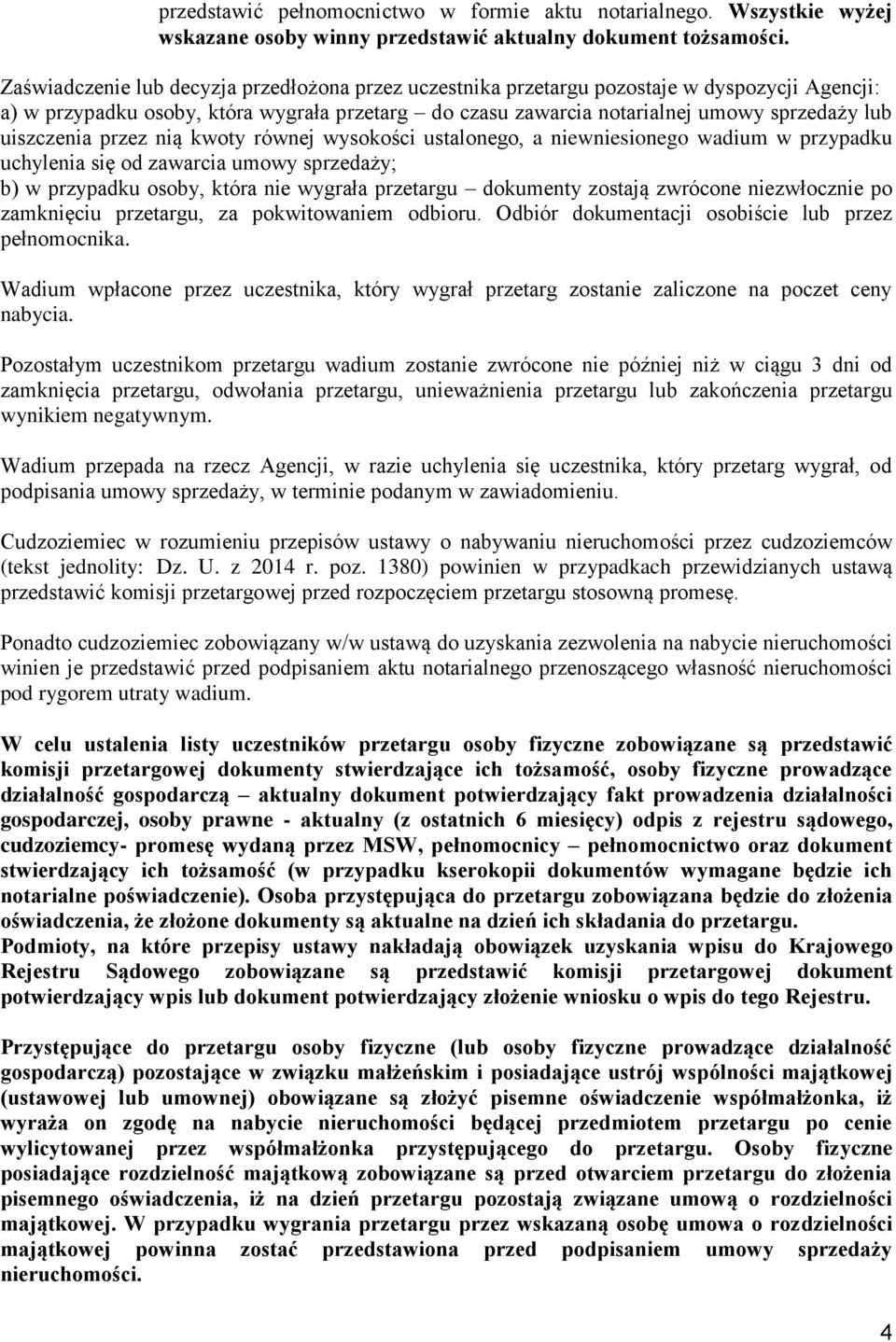 uiszczenia przez nią kwoty równej wysokości ustalonego, a niewniesionego wadium w przypadku uchylenia się od zawarcia umowy sprzedaży; b) w przypadku osoby, która nie wygrała przetargu dokumenty