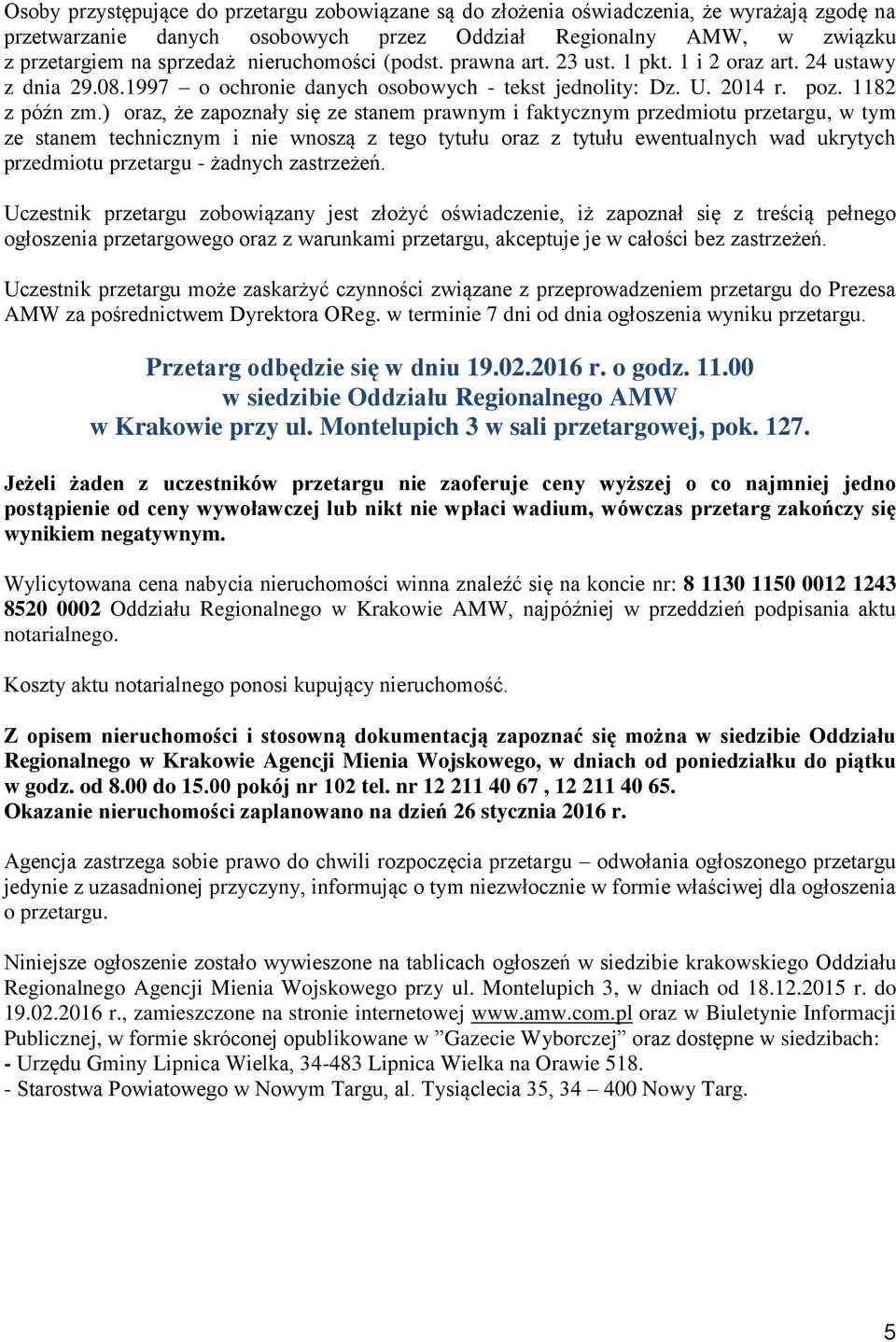 ) oraz, że zapoznały się ze stanem prawnym i faktycznym przedmiotu przetargu, w tym ze stanem technicznym i nie wnoszą z tego tytułu oraz z tytułu ewentualnych wad ukrytych przedmiotu przetargu -