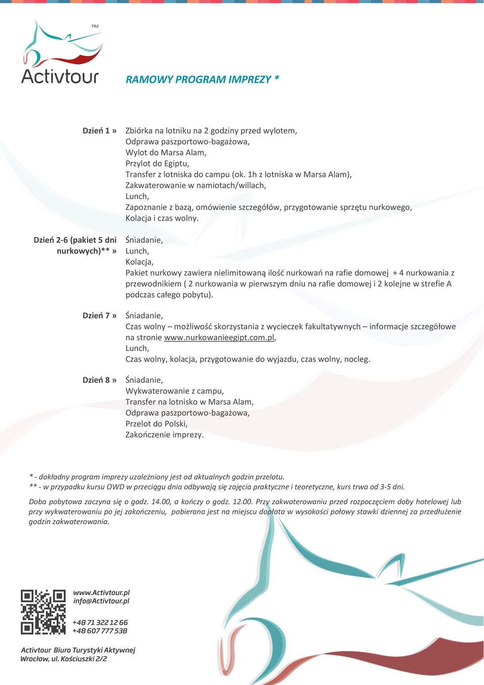 Dzień 2-6 (pakiet 5 dni nurkowych)**» Śniadanie, Lunch, Kolacja, Pakiet nurkowy zawiera nielimitowaną ilość nurkowań na rafie domowej + 4 nurkowania z przewodnikiem ( 2 nurkowania w pierwszym dniu na