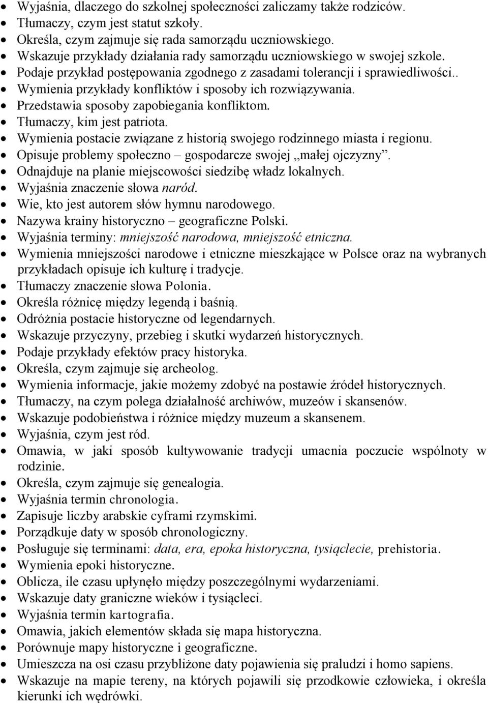 . Wymienia przykłady konfliktów i sposoby ich rozwiązywania. Przedstawia sposoby zapobiegania konfliktom. Tłumaczy, kim jest patriota.