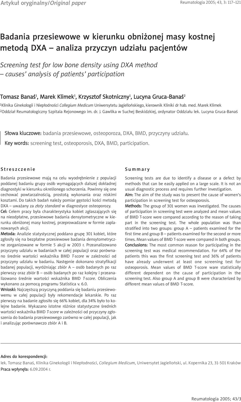 Uniwersytetu Jagielloñskiego, kierownik Kliniki dr hab. med. Marek Klimek 2Oddzia³ Reumatologiczny Szpitala Rejonowego im. dr. J. Gawlika w Suchej Beskidzkiej, ordynator Oddzia³u lek.