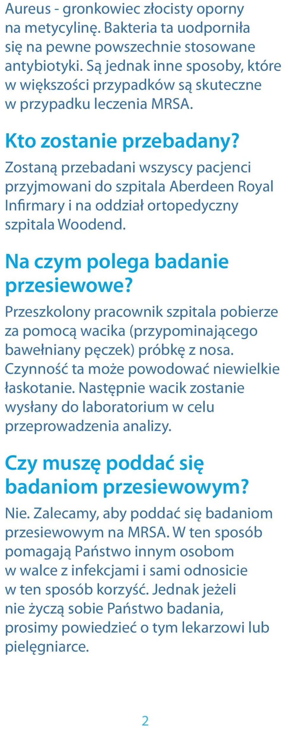 Zostaną przebadani wszyscy pacjenci przyjmowani do szpitala Aberdeen Royal Infirmary i na oddział ortopedyczny szpitala Woodend. Na czym polega badanie przesiewowe?