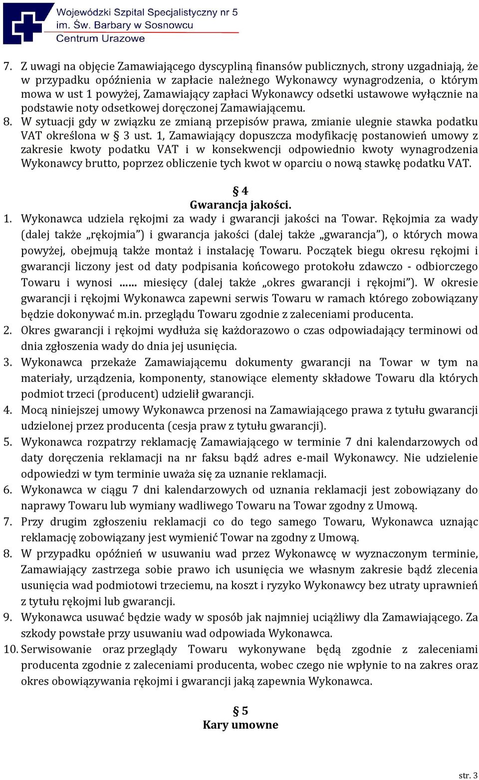 W sytuacji gdy w związku ze zmianą przepisów prawa, zmianie ulegnie stawka podatku VAT określona w 3 ust.