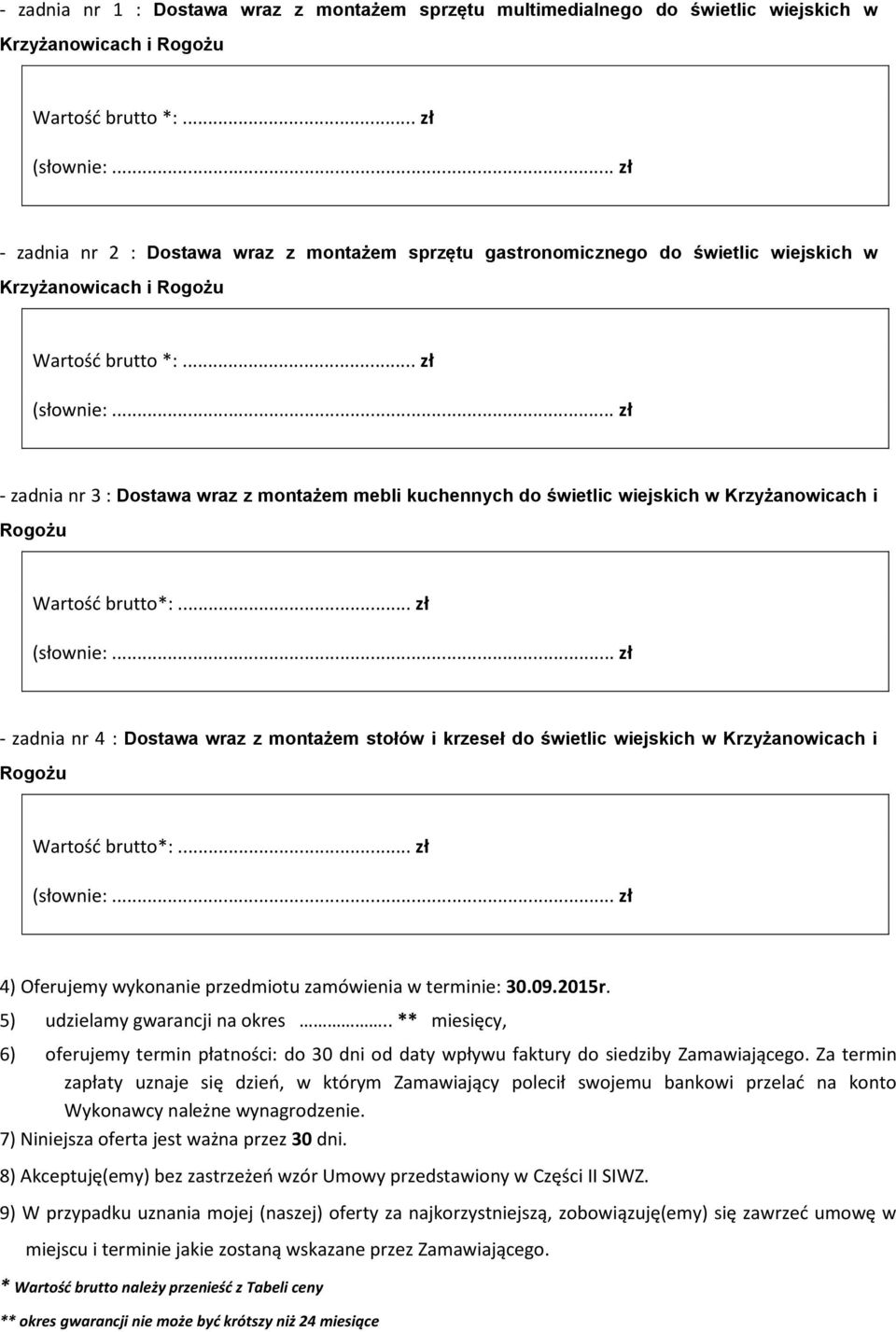 .. zł - zadnia nr 3 : Dostawa wraz z montażem mebli kuchennych do świetlic wiejskich w Krzyżanowicach i Rogożu brutto*:.