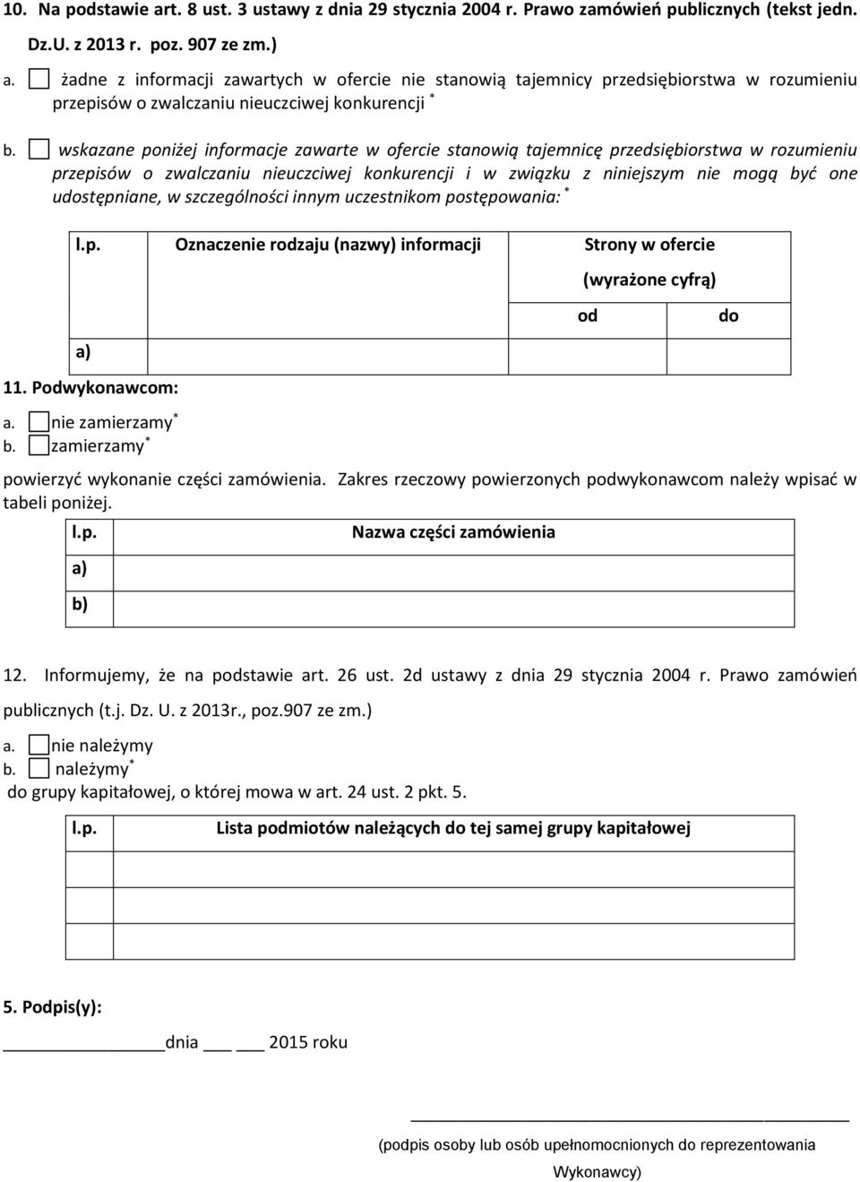 wskazane poniżej informacje zawarte w ofercie stanowią tajemnicę przedsiębiorstwa w rozumieniu przepisów o zwalczaniu nieuczciwej konkurencji i w związku z niniejszym nie mogą być one udostępniane, w