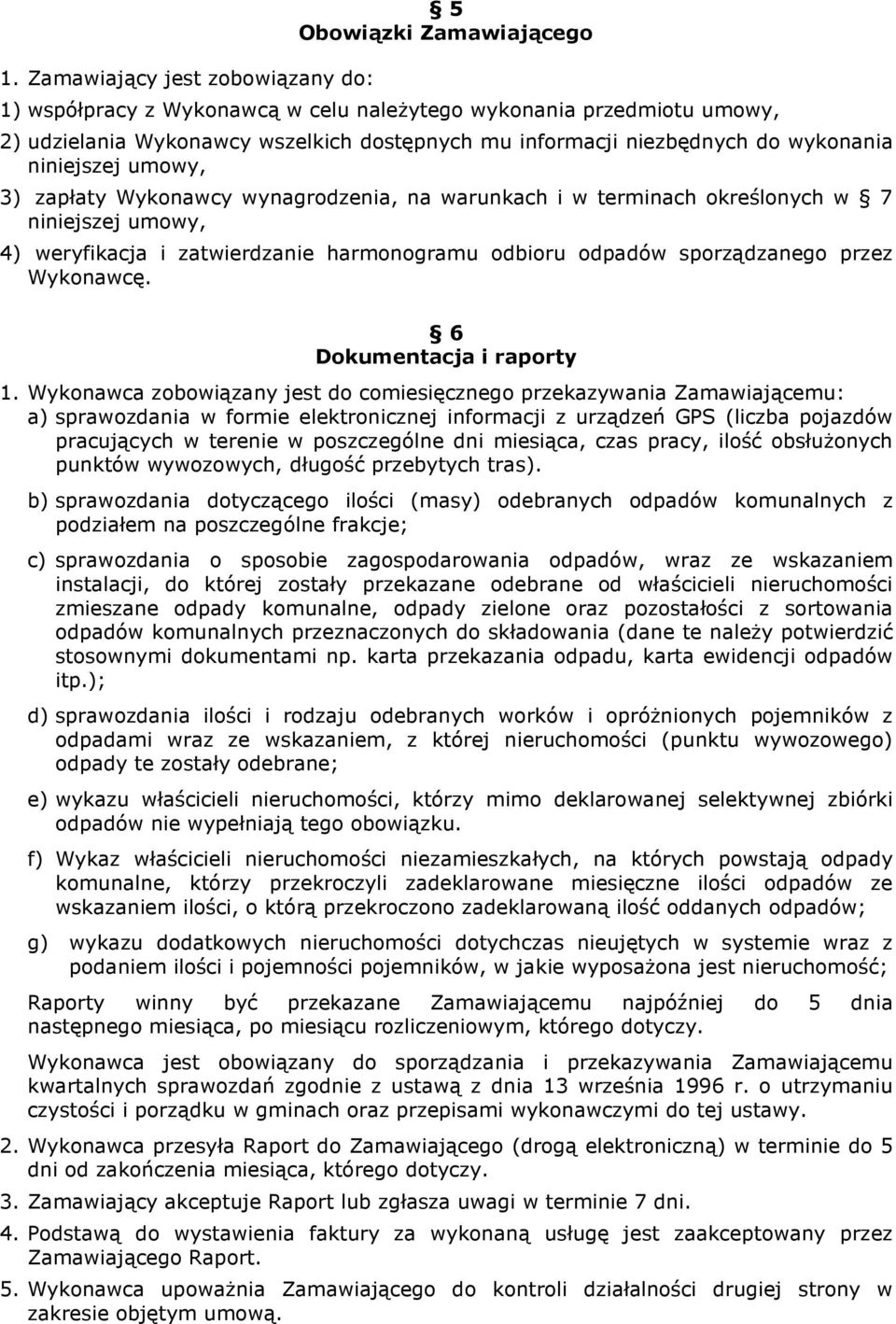sporządzanego przez Wykonawcę. 6 Dokumentacja i raporty 1.