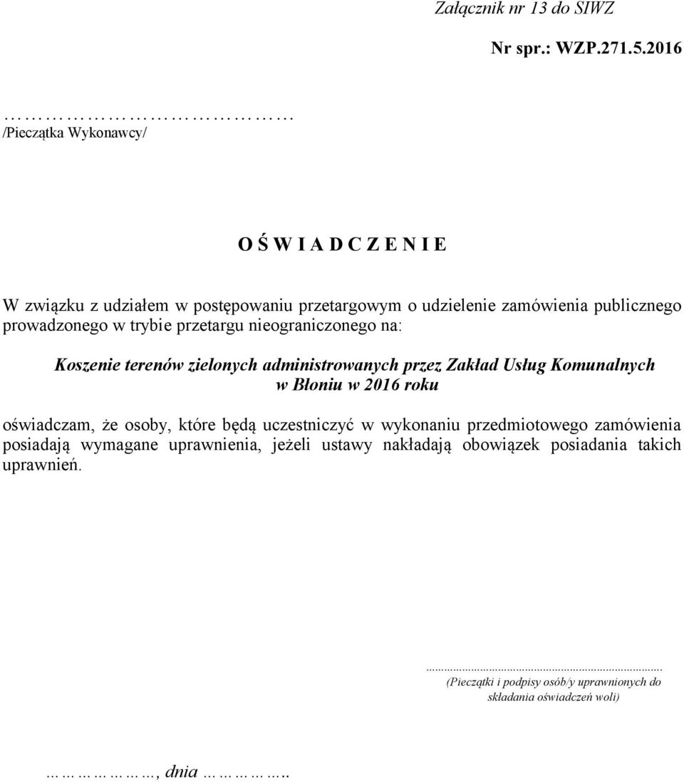 prowadzonego w trybie przetargu nieograniczonego na: Koszenie terenów zielonych administrowanych przez Zakład Usług Komunalnych w Błoniu w 2016